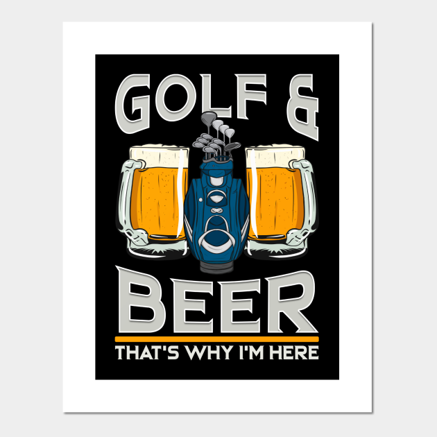 Golf And Beer That's Why I'm Here Funny Golfing Gift Golf And Beer